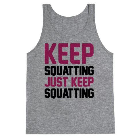 Keep Squatting Just Keep Squatting Tank Top