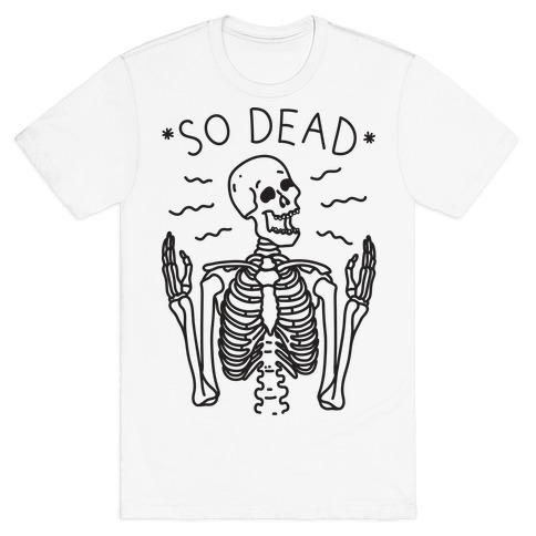 So Dead Skeleton T-Shirt