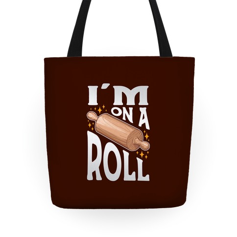 I'm On A Roll Tote