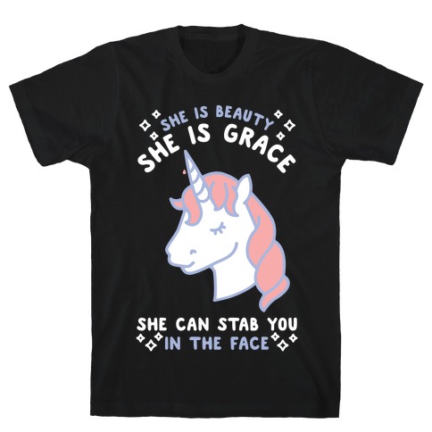 She Is Beauty She Is Grace She Can Stab You In The Face T-Shirt