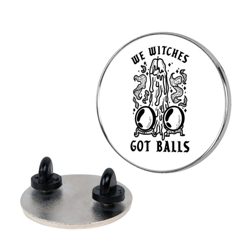We Witches Got Balls Pin