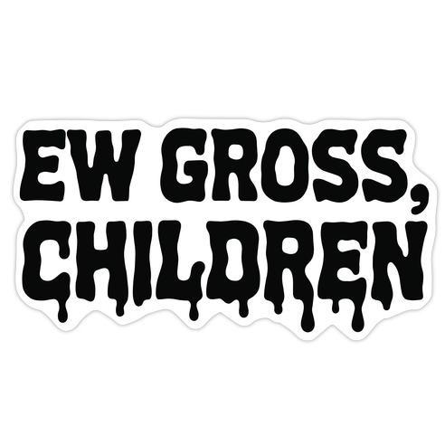 Ew Gross, Children Die Cut Sticker