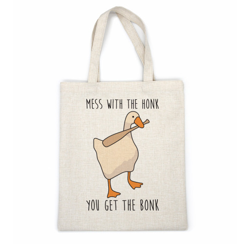 Mess With The Honk You Get The Bonk Casual Tote