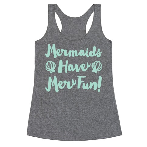Mermaids Have Mer Fun White Print Racerback Tank Tops | LookHUMAN