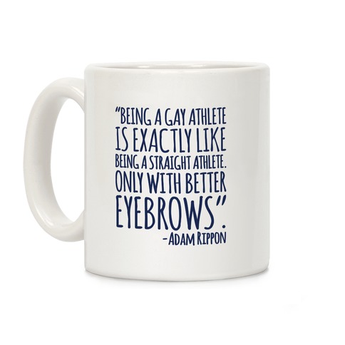 Gay Athletes Have Better Eyebrows Adam Rippon Quote Coffee Mug