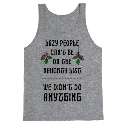 Lazy People Can't Be on the Naughty List We Didn't Do Anything Tank Top