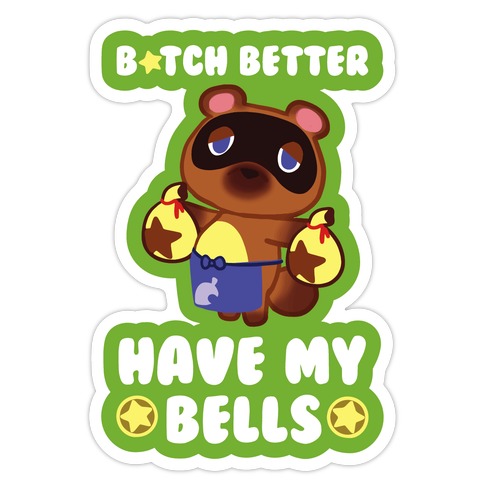 B*tch Better Have My Bells - Animal Crossing Die Cut Sticker