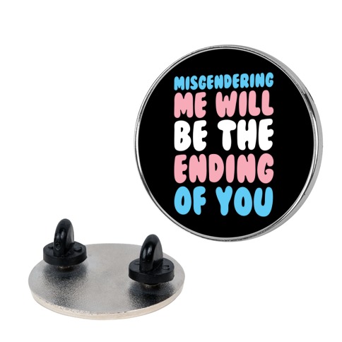 Misgendering Me Will Be The Ending Of You Pin