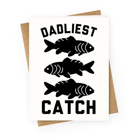 Dadliest Catch Greeting Card