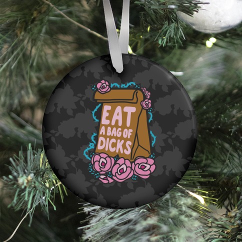 Eat A Bag of Dicks Ornament