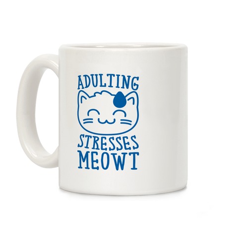 Adulting Stresses Meowt Coffee Mug