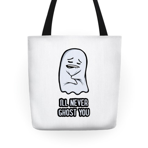 I'll Never Ghost You Tote