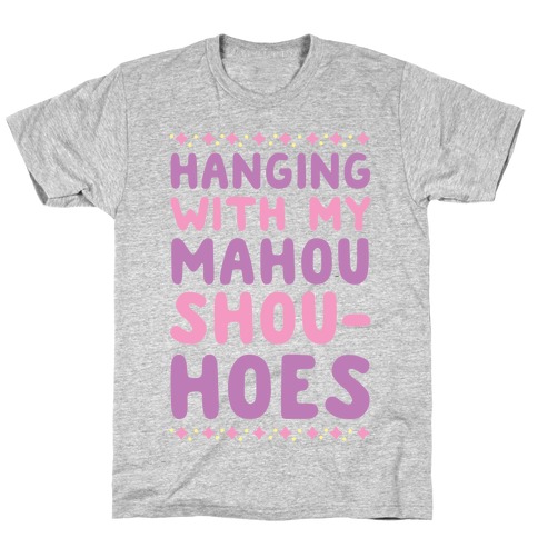 Hanging With My Mahou Shou-hoes T-Shirt