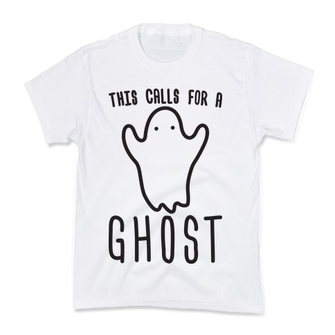 This Calls For A Ghost Kids T-Shirt