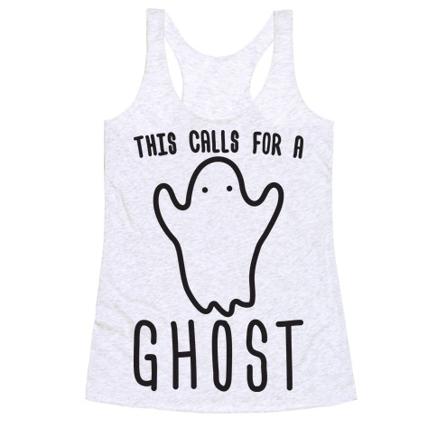 This Calls For A Ghost Racerback Tank Top