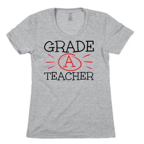 Grade A Teacher Womens T-Shirt