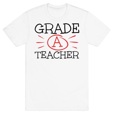 Grade A Teacher T-Shirt