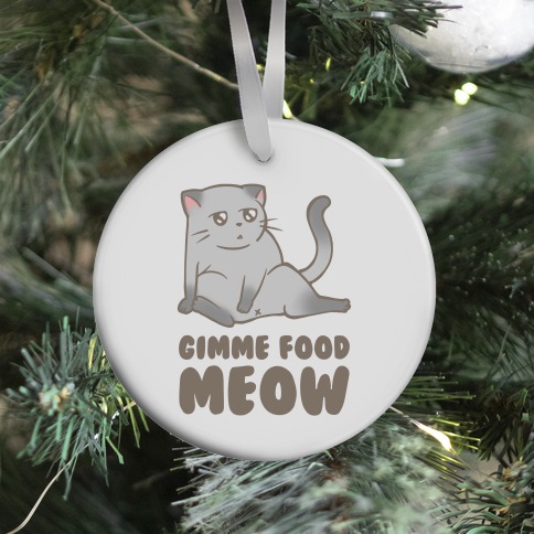 Gimme Food Meow Ornament