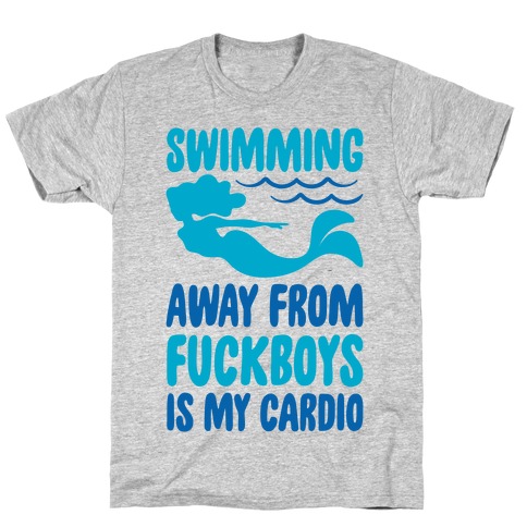Swimming Away From F***boys Is My Cardio T-Shirt