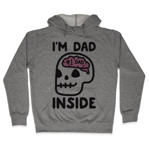 I'm Dad Inside Hooded Sweatshirt