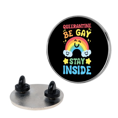 Queerantine Be Gay Stay Inside Pin