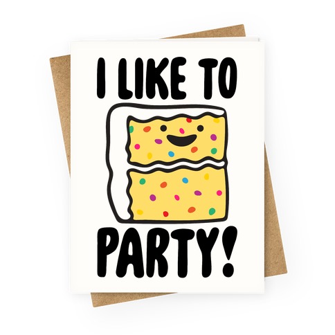 I Like To Party Cake Parody Greeting Card