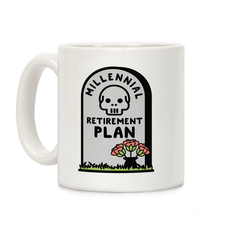 Millennial Retirement Plan Coffee Mug