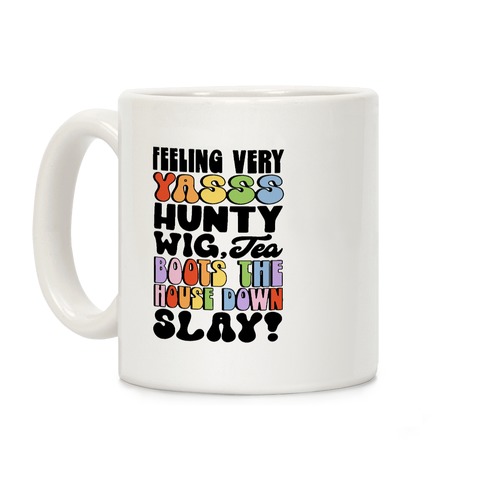 Feeling Very Yasss Hunty Wig Tea Boots The House Down Slay Coffee Mug