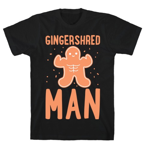 Gingershred Man T-Shirt