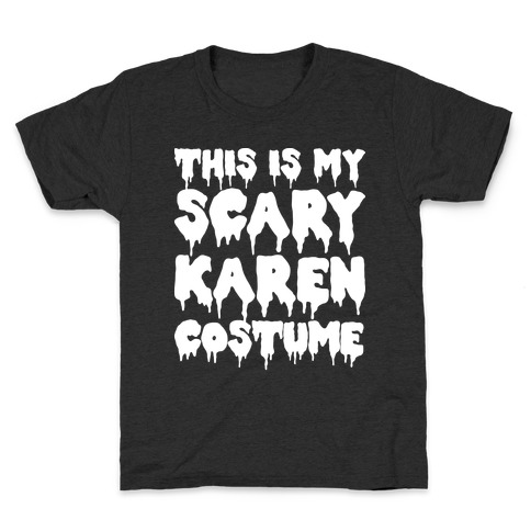 This Is My Scary Karen Costume Kids T-Shirt