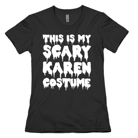 This Is My Scary Karen Costume Womens T-Shirt