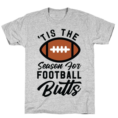 'Tis the Season for Football Butts T-Shirt