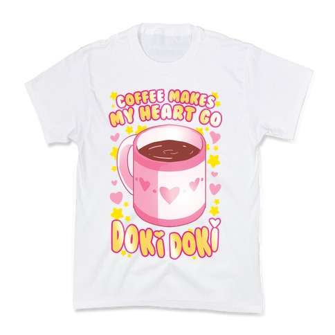 Coffee Makes My Heart Go Doki Doki Kids T-Shirt