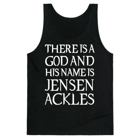 There is a God and his Name is Jensen Ackles Tank Top