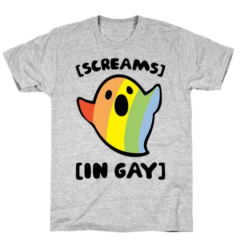 Screams In Gay T-Shirt