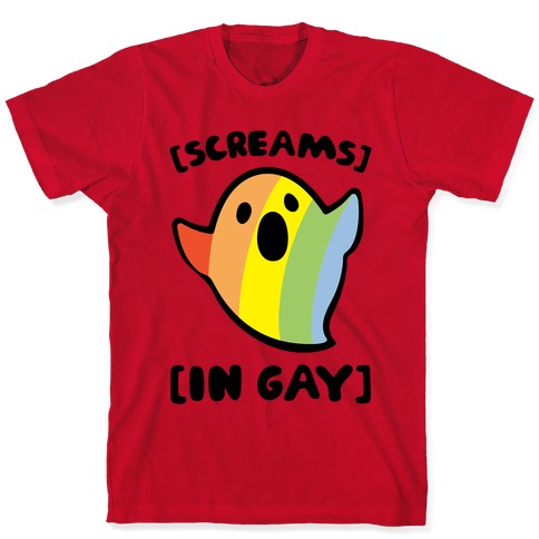 Screams In Gay T-Shirts | LookHUMAN