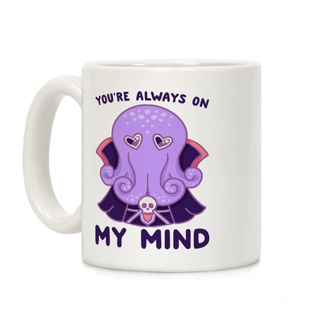 You're Always On My Mind (Mind Flayer) Coffee Mug