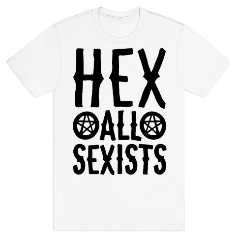 Hex All Sexists T-Shirt