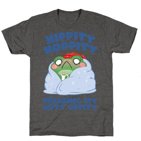 Hippity Hoppity, Freezing My Butt Offity T-Shirt