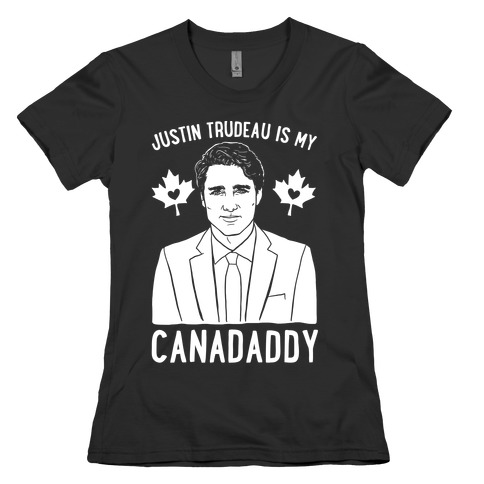 Justin Trudeau Is My Canadaddy Parody White Print Womens T-Shirt