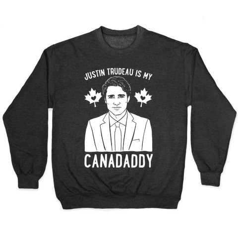 Justin Trudeau Is My Canadaddy Parody White Print Pullover
