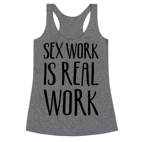 Sex Work Is Real Work Racerback Tank Top