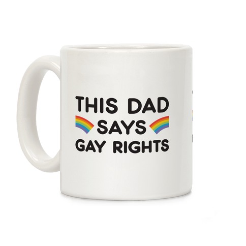 This Dad Says Gay Rights Coffee Mug