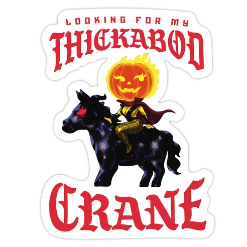 Looking for my Thickabod Crane (Renaissance Parody) Die Cut Sticker