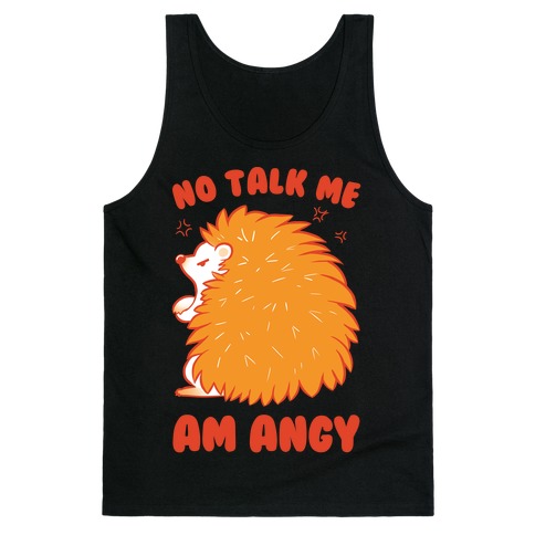 No Talk Me Am Angy Hedgehog Tank Top