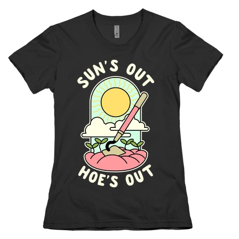 Sun's Out Hoe's Out Womens T-Shirt