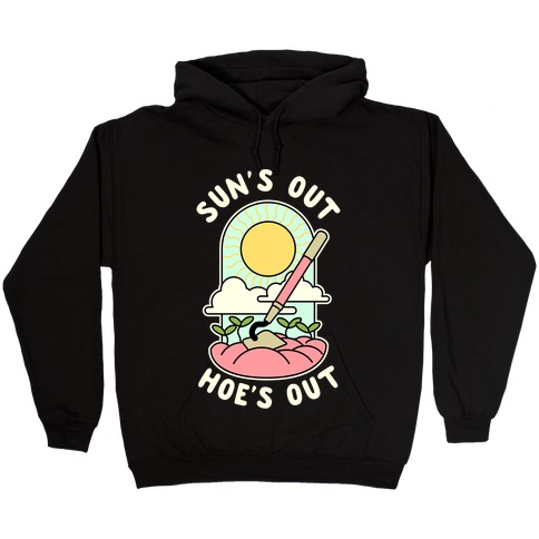 Sun's Out Hoe's Out Hooded Sweatshirt