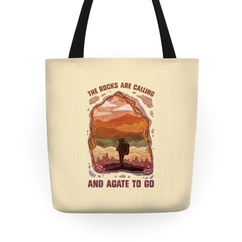 The Rocks Are Calling And Agate To Go Tote