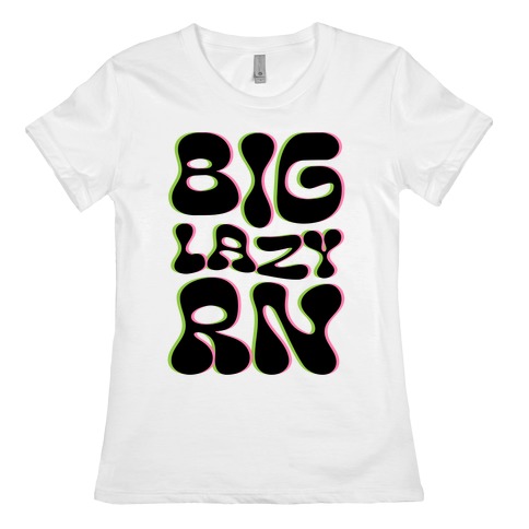 BIG Lazy Right Now Womens T-Shirt
