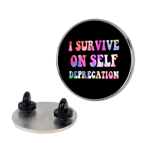 I Survive on Self Deprecation Pin